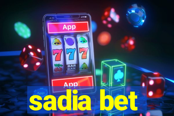 sadia bet